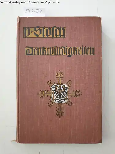 Stosch, Ulrich von: Denkwürdigkeiten des Generals und Admirals Albrecht v. Stosch, ersten Chefs der Admiralität. Briefe und Tagebuchblätter. Hrsg. mit Nachwort von Ulrich v. Stosch. 