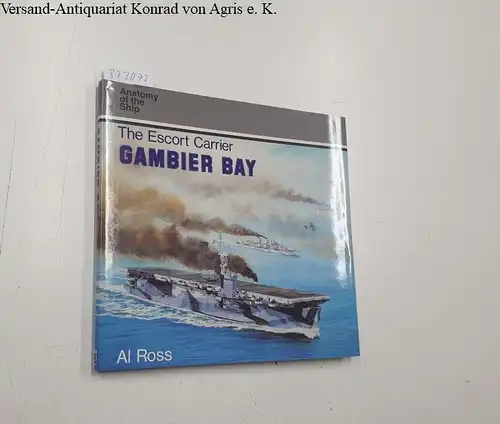 Ross, Al: ESCORT CARRIER GAMBIER BAY ANATOMY. 