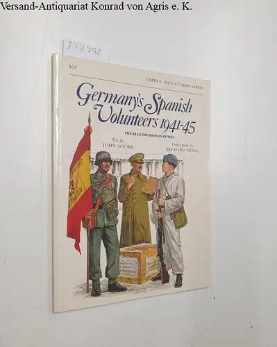 Scurr, John and Richard Hook: Germany's Spanish Volunteers 1941-45 (Men-at-Arms, Band 103). 