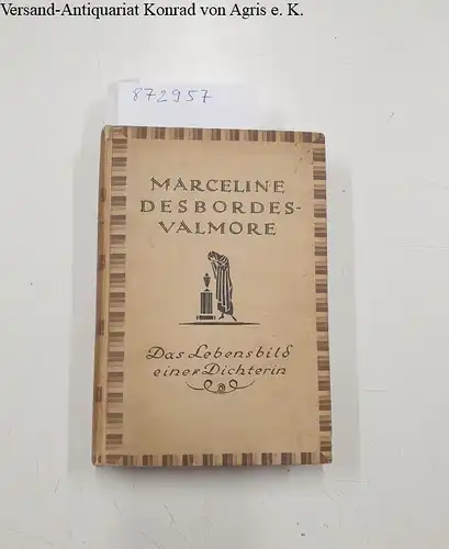 Zweig, Stefan: Marceline Desbordes-Valmore 
 das Lebensbild einer Dichterin. 