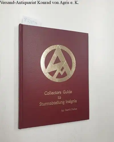 Fuller, David: Collectors Guide to Sturmabteilung Insignia. 