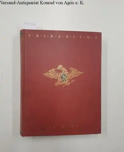 Petersdorff, Herman, von: Friedericus Rex: Ein Heldenleben
 Mit zeitgenössischen Bildern, faksimilierten Schriftstücken, Beilagen und Plänen. 