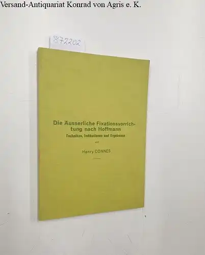 Connes, Henry: Die Äusserliche Fixationsvorrichtung nach Hoffmann. Techniken, Indikationen und Ergebnisse. 