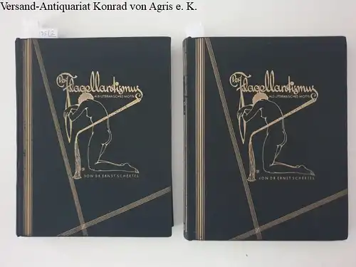 Schertel, Ernst: Der Flagellantismus als literarisches Motiv : Band I und II der Originalausgabe 
 eine literaturgeschichtlich-psychologische Untersuchung. 