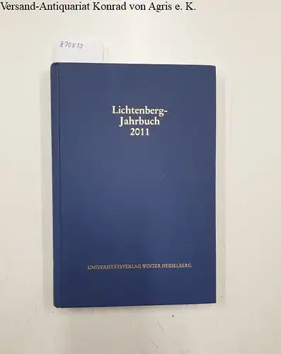 Joost, Ulrich (Hg.), Alexander Neumann (Hg.) Bernd Achenbach (Hg.) u. a: Lichtenberg-Jahrbuch 2011. 