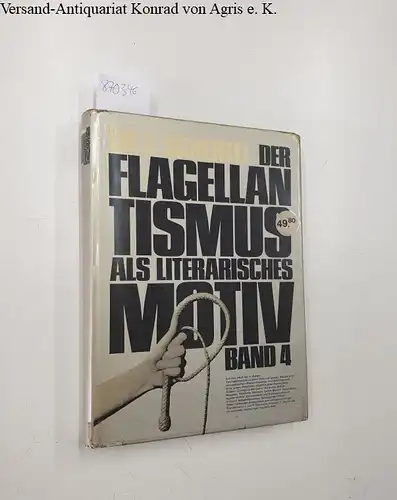 Schertel, Ernst: Der Flagellantismus als literarisches Motiv. Band 4  Eine literaturgeschichtlich-psychologische Untersuchung. 