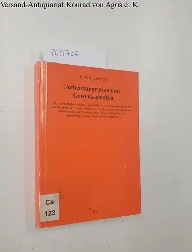 Treichler, Andreas: Arbeitsmigration und Gewerkschaften
 Das Problem der sozialen Ungleichheit im internationalen Maßstab und die Rolle der Gewerkschaften bei der Regulation transnationaler Migrationen, untersucht am...