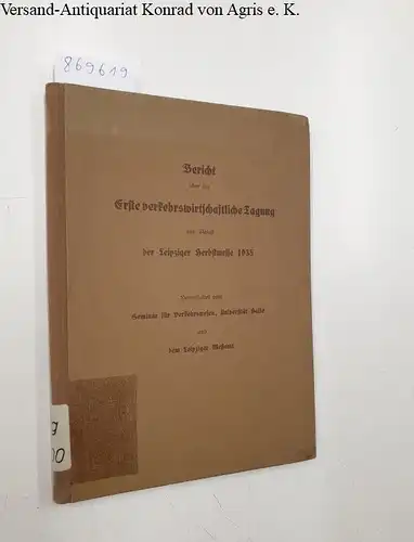 Universität Halle: Bericht über die erste verkehrswirtschaftliche Tagung aus Anlaß der Leipziger Herbstmesse 1935. 