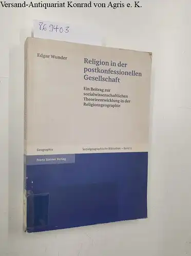 Wunder, Edgar: Religion in der postkonfessionellen Gesellschaft
 Ein Beitrag zur sozialwissenschaftlichen Theorieentwicklung in der Religionsgeographie. 