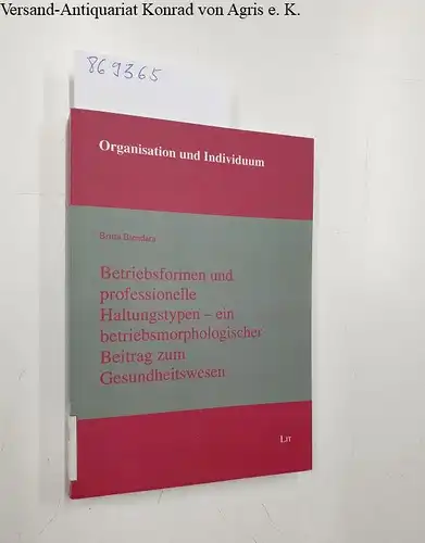 Biendara, Britta: Betriebsformen und professionelle Haltungstypen - ein betriebsmorphologischer Beitrag zum Gesundheitswesen
 Organisation und Individuum - Band 7. 