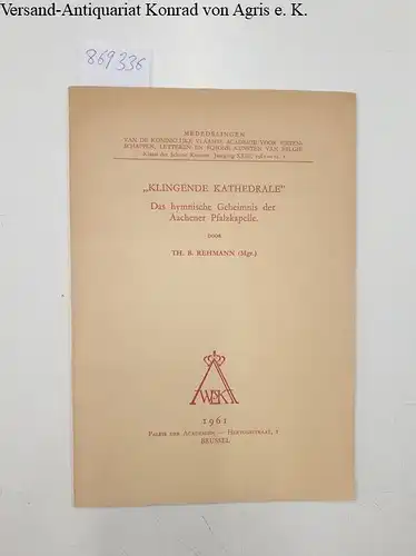 Rehmann, Theodor Bernh. [Leitung]: Klingende Kathedrale: Das hymnische Geheimnis der Aachener Pfalzkapelle
 Medelingen van de koninklijke Vlammse Academie voor wetenschappen, letteren en schone Kunste van Belgie, Klasse der Schone Kunsten. Jaargang XXIII,