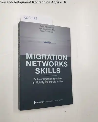 Astrid, Wonneberger, Gandelmann-Trier Mijal and Dorsch Hauke: Migration - Networks - Skills
 Anthropological Perspectives on Mobility and Transformation (Kultur und soziale Praxis). 