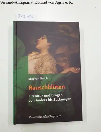 Resch, Stephan: Rauschblüten 
 Literatur und Drogen von Anders bis Zuckmayer. 