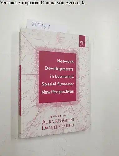 Reggiani, Aura and Daniele Fabbri: Network Developments in Economic Spatial Systems: New Perspectives. 