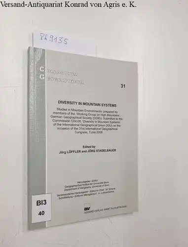 Löffler, Jörg and Jörg Stadelbauer: Diversity in Mountain Systems. Studies in Mountain Environments: prepared by members of the 'Working Group on High Mountains', German Geographical ... Tunis 2008 (Colloquium Geographicum). 