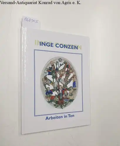 Karl, Jo: Inge Conzen : Arbeiten in Ton. 