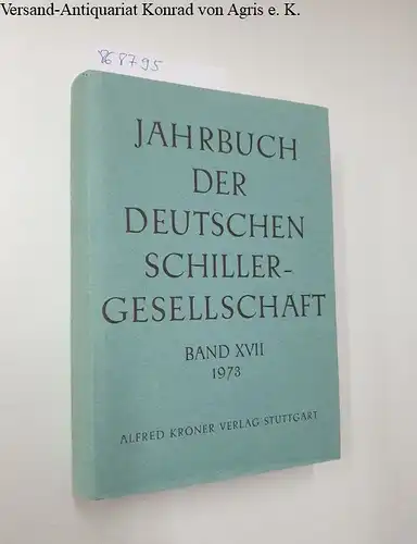 Martini, Fritz (Hrsg.), Bernhard (Hrsg.) Zeller und Walter (Hrsg.) Müller-Seidel: Jahrbuch der Deutschen Schillergesellschaft - 17. Jahrgang 1973. 