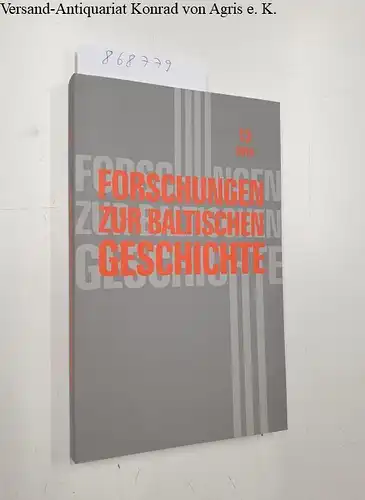 Laur, Mati (Hrsg.) und Karsten (Hrsg.) Brüggemann: Forschungen zur baltischen Geschichte. 13. Unter Mitwirkung von Anti Selart u. Andris Levans, in Verbindung mit zahlr. weiteren Wissenschaftlern. 