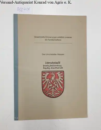 Rauhut, Martha, Erich Meyer und Werner Rohde: Das Unruhstädter Wappen : Gesammelte Erinnerungen anläßlich unseres 20. Familientreffens. 