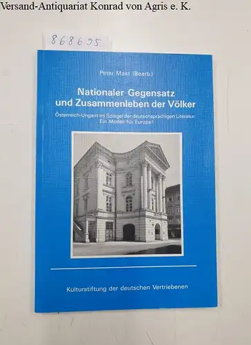 Mast, Peter (Mitwirkender): Nationaler Gegensatz und Zusammenleben der Völker : Österreich-Ungarn im Spiegel der deutschsprachigen Literatur ; ein Modell für Europa?
 Hrsg. von der Kulturstiftung der Deutschen Vertriebenen. Bearb. von Peter Mast. 