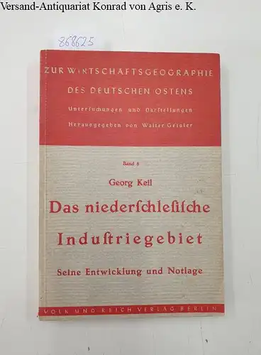 Keil, Georg: Das Niederschlesische Industriegebiet : Seine Entwicklung und Notlage
 (Zur Wirtschaftsgeographie des deutschen Ostens: Untersuchungen und Darstellungen, hrsg.v. Walter Geisler - Breslau, Band 8). 