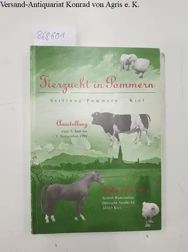 Stiftung Pommern, Kiel: Tierzucht in Pommern, Stiftung Pommern, Kiel
 Ausstellung  vom 9. Juni bis 1. Spetember 1996, Schloß Rantzaubau. 