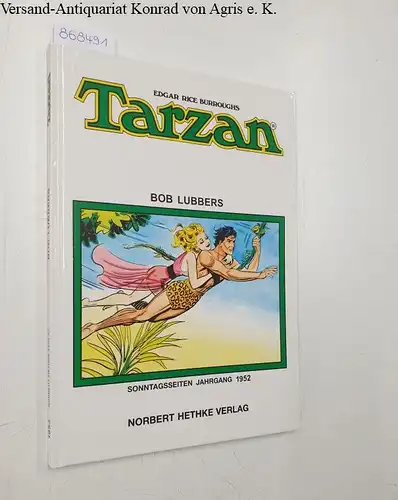 Burroughs, Edgar Rice,  Bob und  Lubbers: Tarzan: Sonntagsseiten 1952. 