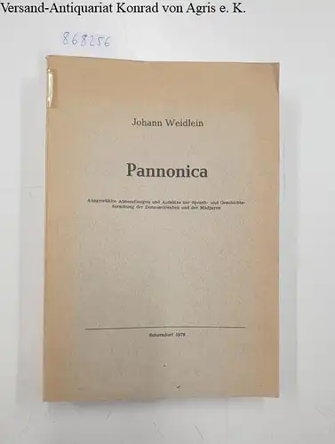 Weidlein, Johann: Pannonica - Ausgewählte Abhandlungen und Aufsätze zur Sprach- u. Geschichtsforschung der Donauschwaben und der Madjaren. 