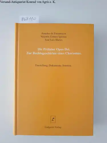 Fuenmayor, Amadeo de, Valentín Gómez-Iglesias und José Luis Illanes: Die Prälatur Opus Dei : Zur Rechtsgeschichte eines Charismas 
 Darstellung Dokumente Statuten. 