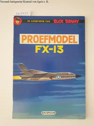 Hubinon, Vic und J.-M. Charlier: De avonturen van Buck Danny: Nr. 24: Proefmodel FX-13. 