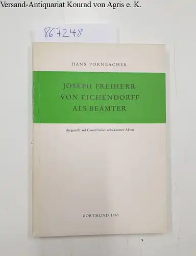 Pörnbächer, Hans: Joseph Freiherr von Eichendorff als Beamter
 Dargestellt auf Grund bisher unbekannter Akten. 