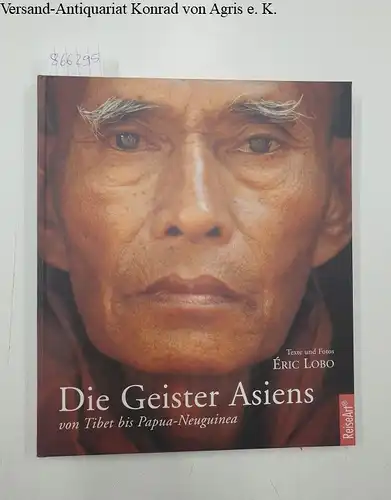 Lobo, Eric: Die Geister Asiens : von Tibet bis Papua-Neuguinea. 