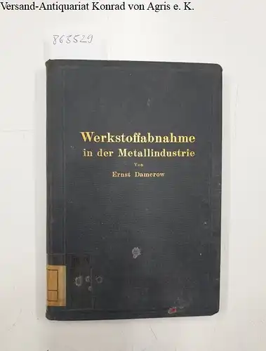 Damerow, Ernst: Die praktische Werkstoffabnahme in der Metallindustrie. 