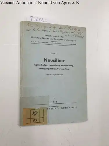 Krulla, Rudolf: Forschungsarbeiten über Metallkunde und Röntgenmetallographie. Folge 17: Neusilber - Eigenschaften, Herstellung, Verarbeitung, Erzeugungsfehler, Verwendung. 