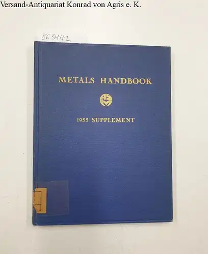 Lyman, Taylor (Editor): Metals Handbook - 1955 Supplement. 