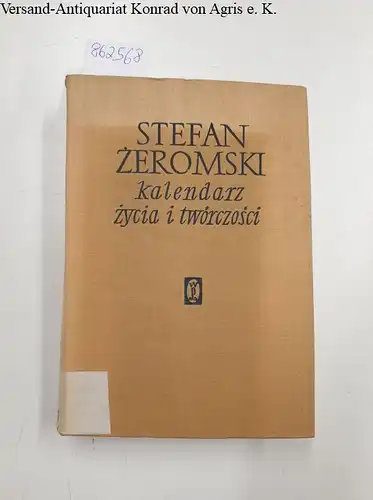 Kasztelowicz, Stanislaw und Stanislaw Eile: Stefan Zeromski 
 kalendarz zycia i tworczosci. 