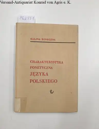 Koneczna, Halina: Charakterystyka Fonetyczna Jezyka Polskiego 
 na tle innych jezykow slowianskich. 