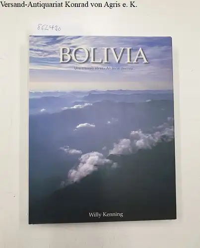 Kenning, Willy: Bolivia
 Images from an Aerial Journey / imágenes de una travesía aérea. 