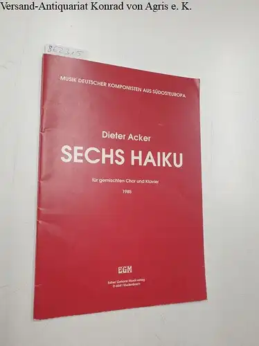 Musik deutscher Komponisten aus Südosteuropa, Sechs Haiku für gemischten Chor und Klavier