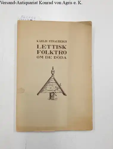 Straubergs, Karlis: Lettisk folktro om de döda : Nordiska Museets handlingar 32. 