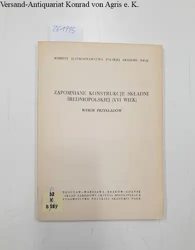 Przykladow, Wybor: Zapomniane konstrukcje skladni nowopolskiej (XVI wiek)
 Vergessene Konstrukte der neupolnischen Syntax (16. Jahrhundert). 