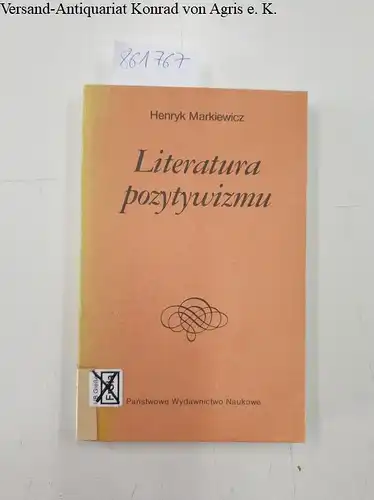 Markiewicz, Henryk [Hrsg.]: Literatura pozytywizmu
 (=DZIEJE LITERATURY POLSKIEJ). 