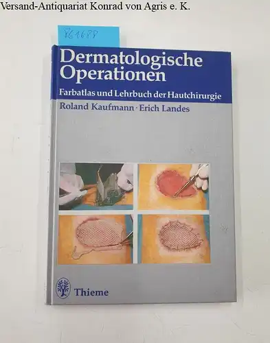 Kaufmann, Roland und Erich Landes: Dermatologische Operationen. Farbatlas und Lehrbuch der Hautchirurgie. 