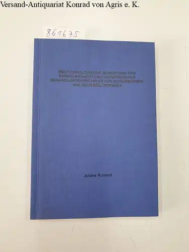 Ruhland, Juliane: Ökotoxikologische Bewertung der Reinigungsleistung verschiedener Behandlungsverfahren für Sickerwässer aus Hausmülldeponien. 