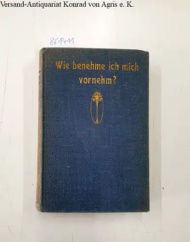 Engel, Kurt: Wie benehme ich mich vornehm? Ein Ratgeber für den Verkehr in der Familie, im der Gesellschaft und im öffentlichen Leben. 