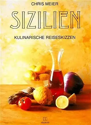 Meier, Chris und Jutta Neu-Meier: Sizilien : kulinarische Reiseskizzen. 