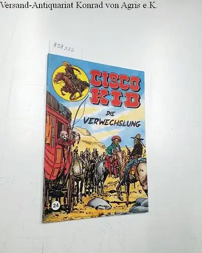 Salinas, José Luis und Rod Reed: Cisco Kid 24: Die Verwechslung
 CCH-Klassik Sonderheft. 