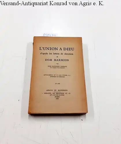 Thibaut, Dom Ramond: L'Union à Dieu dans le Christ d'après les lettres de direction de dom Marmion. 