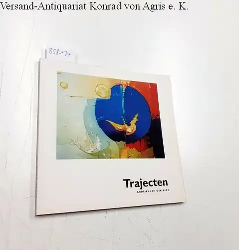 Beek, Andries van der: Trajecten
 Katalog. 