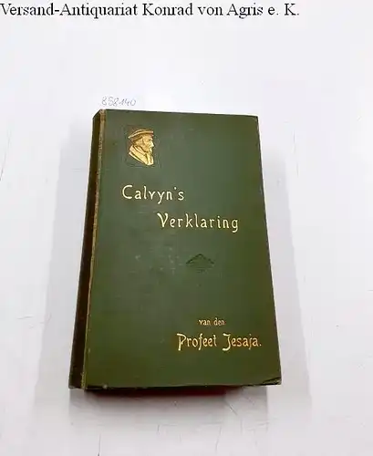 CALVIJN, JOHANNES, L. W. van Deventer und E.C. Gravemeijer: Uitlegging op de Profetieen van den Profeet Jeremia (uit het Latijn vertaald en bewerkt door dr. L.W. van Deventer). 